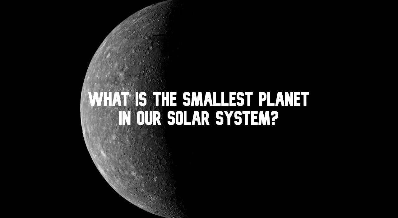 What Is the Smallest Planet in Our Solar System: 5 Incredible Facts