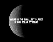 What Is the Smallest Planet in Our Solar System: 5 Incredible Facts